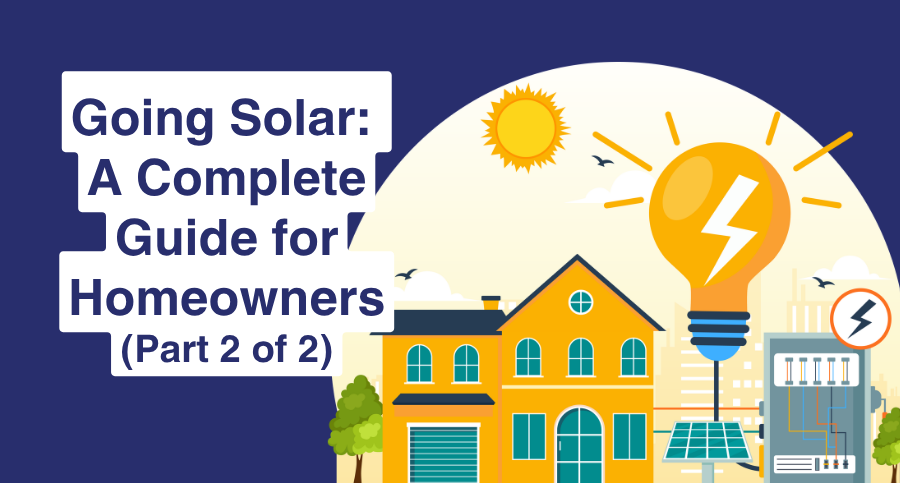 Going Solar: A Complete Guide for Homeowners (part 2)